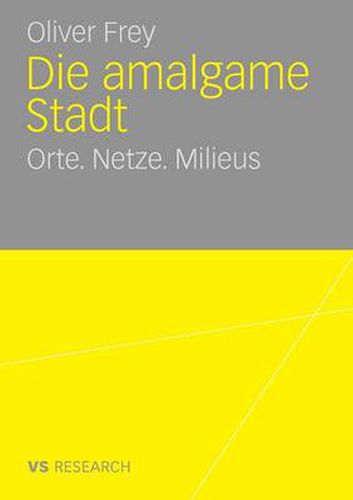 Cover image for Die Amalgame Stadt: Orte. Netze. Milieus