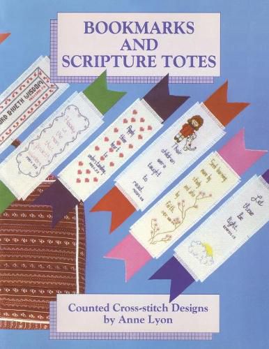 Cover image for Bookmarks and Scripture Totes: Counted Cross-Stitch Designs by Anne Lyon