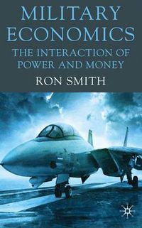 Cover image for Military Economics: The Interaction of Power and Money