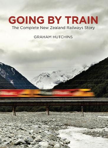 Cover image for Going by Train: The Complete New Zealand Railways Story