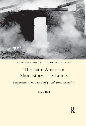 The Latin American Short Story at its Limits: Fragmentation, Hybridity and Intermediality