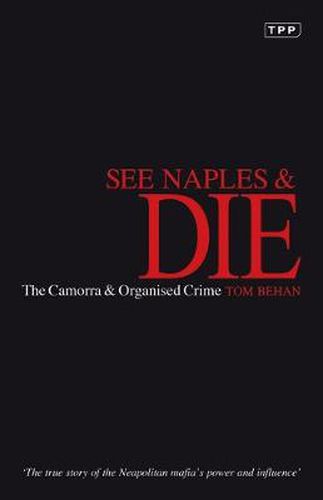 Cover image for See Naples & die. The Camorra & Organised Crime