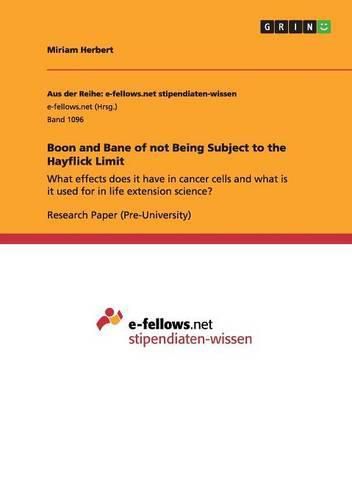 Cover image for Boon and Bane of not Being Subject to the Hayflick Limit: What effects does it have in cancer cells and what is it used for in life extension science?