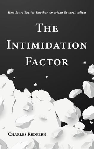 Cover image for The Intimidation Factor: How Scare Tactics Smother American Evangelicalism