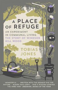 Cover image for A Place of Refuge: An Experiment in Communal Living - The Story of Windsor Hill Wood
