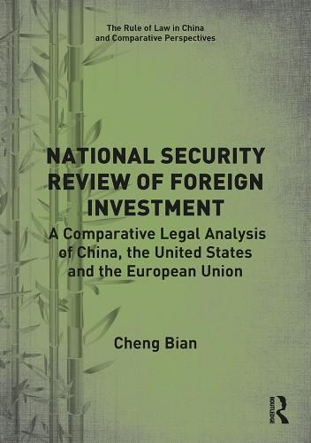 Cover image for National Security Review of Foreign Investment: A Comparative Legal Analysis of China, the United States and the European Union