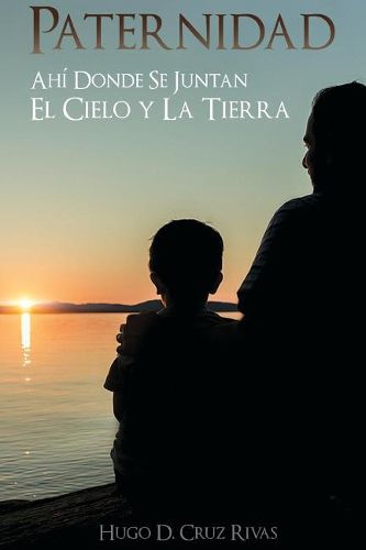 Cover image for Paternidad: ahi donde se juntan el cielo y la tierra