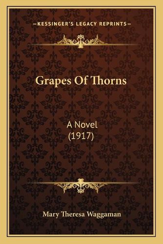 Cover image for Grapes of Thorns: A Novel (1917)