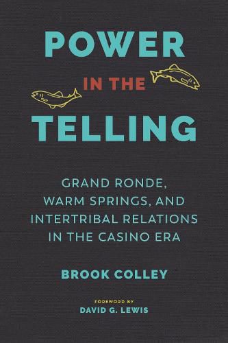 Power in the Telling: Grand Ronde, Warm Springs, and Intertribal Relations in the Casino Era