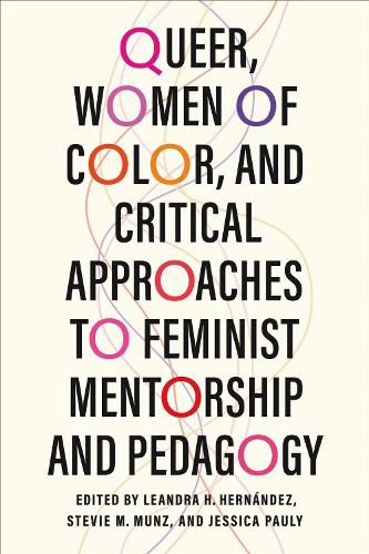 Cover image for Queer, Women of Color, and Critical Approaches to Feminist Mentorship and Pedagogy