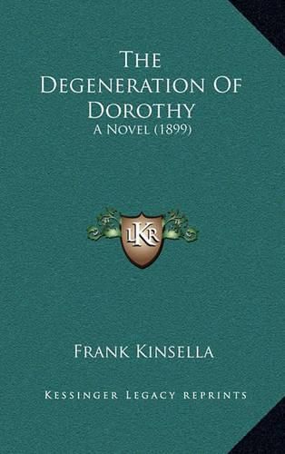 Cover image for The Degeneration of Dorothy: A Novel (1899)