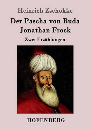 Der Pascha von Buda / Jonathan Frock: Zwei Erzahlungen