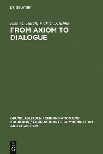 Cover image for From Axiom to Dialogue: A Philosophical Study of Logics and Argumentation