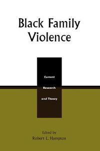 Cover image for Black Family Violence: Current Research and Theory