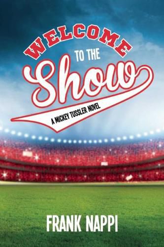 Cover image for Welcome to the Show: A Mickey Tussler Novel, Book 3