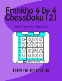 Cover image for Frankho 4 by 4 (2) ChessDoku: Arithmetic Sudoku