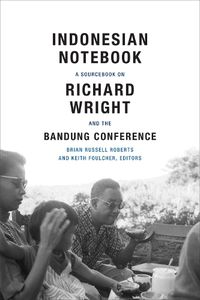 Cover image for Indonesian Notebook: A Sourcebook on Richard Wright and the Bandung Conference