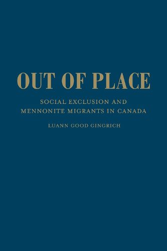 Cover image for Out of Place: Social Exclusion and Mennonite Migrants in Canada