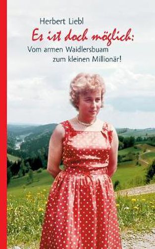 Cover image for Es ist doch moeglich: Vom armen Waidlersbuam zum kleinen Millionar!