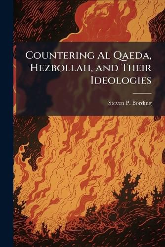 Cover image for Countering Al Qaeda, Hezbollah, and Their Ideologies