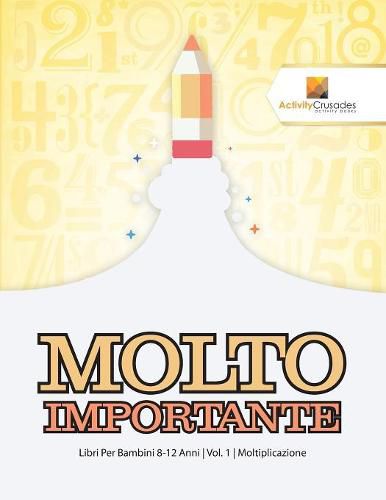 Molto Importante: Libri Per Bambini 8-12 Anni Vol. 1 Moltiplicazione