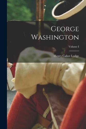 Cover image for George Washington; Volume I