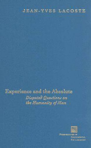 Experience and the Absolute: Disputed Questions on the Humanity of Man