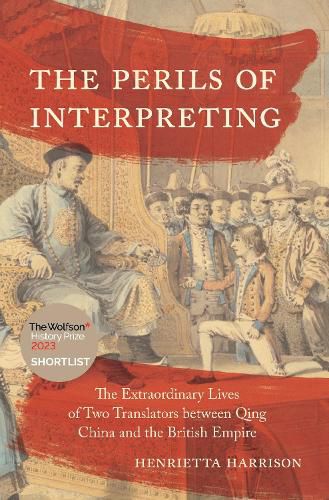 Cover image for The Perils of Interpreting: The Extraordinary Lives of Two Translators between Qing China and the British Empire