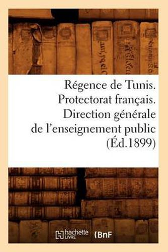 Regence de Tunis. Protectorat Francais. Direction Generale de l'Enseignement Public (Ed.1899)