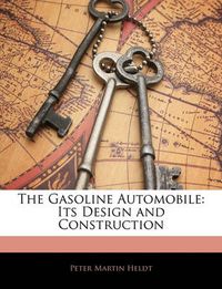 Cover image for The Gasoline Automobile: Its Design and Construction