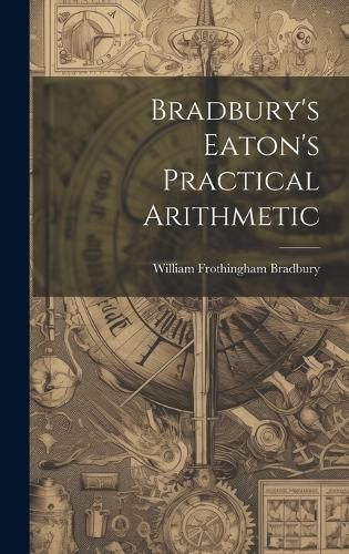 Cover image for Bradbury's Eaton's Practical Arithmetic