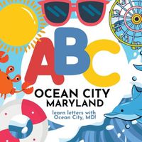 Cover image for ABC Ocean City Maryland - Learn the Alphabet with Ocean City Maryland