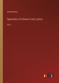 Cover image for Speeches of Edward Lord Lytton