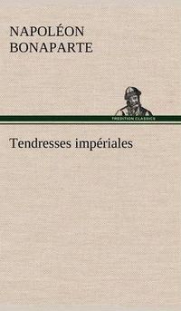 Cover image for Tendresses imperiales