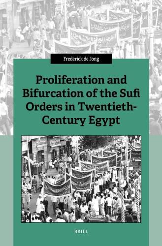 Cover image for Proliferation and Bifurcation of the Sufi Orders in Twentieth-Century Egypt