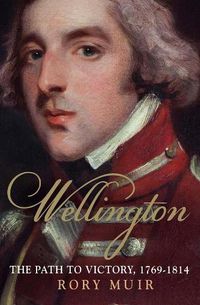 Cover image for Wellington: The Path to Victory 1769-1814