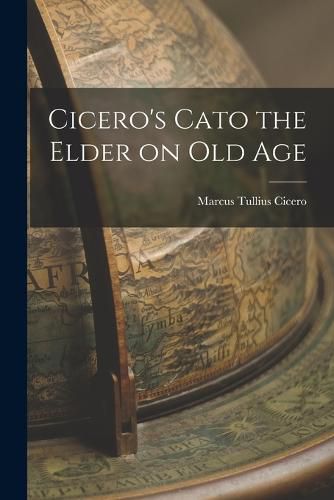 Cover image for Cicero's Cato the Elder on Old Age