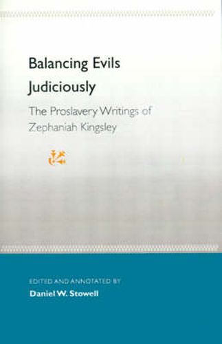 Cover image for Balancing Evils Judiciously: The Proslavery Writings Of Zephaniah Kingsley