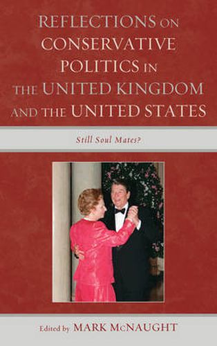 Reflections on Conservative Politics in the United Kingdom and the United States: Still Soul Mates?