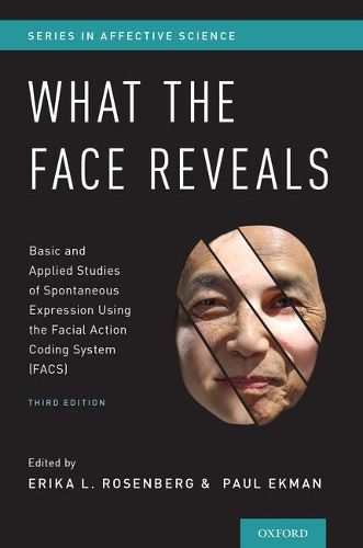Cover image for What the Face Reveals: Basic and Applied Studies of Spontaneous Expression Using the Facial Action Coding System (FACS)