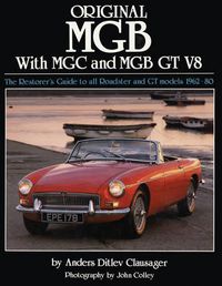 Cover image for Original MGB with MGC and MGB GT V8: The Restorer's Guide to All Roadster and GT Models 1962-80