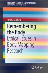 Cover image for Remembering the Body: Ethical Issues in Body Mapping Research