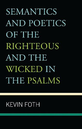 Cover image for Semantics and Poetics of the Righteous and the Wicked in the Psalms