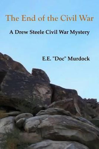 Cover image for The End of the Civil War: A Drew Steele Civil War Mystery