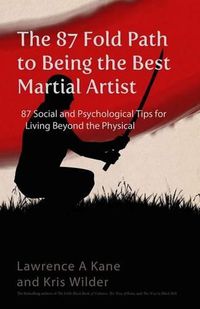 Cover image for The 87-Fold Path to Being the Best Martial Artist: 87 Social and Psychological Tips for Living beyond the Physical