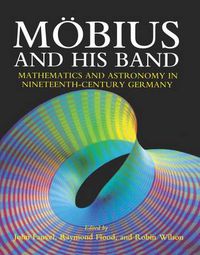 Cover image for Moebius and his Band: Mathematics and Astronomy in Nineteenth-century Germany
