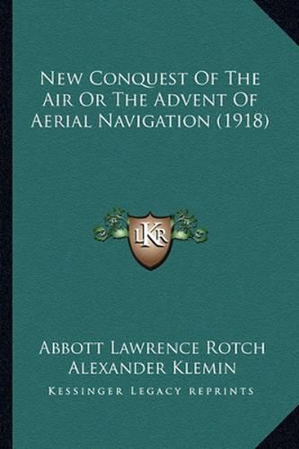 New Conquest of the Air or the Advent of Aerial Navigation (1918)