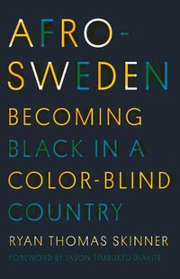 Cover image for Afro-Sweden: Becoming Black in a Color-Blind Country