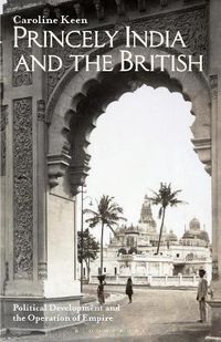 Cover image for Princely India and the British: Political Development and the Operation of Empire