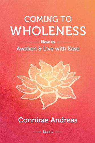 Cover image for Coming to Wholeness: How to Awaken and Live with Ease
